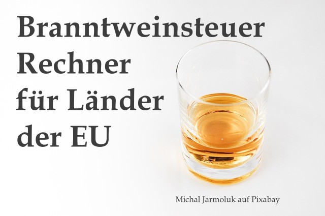 Online berechnen Branntweinsteuerrechner, Brandweinsteuern EU Alkoholsteuer berechnen EU